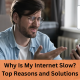 Why Is My Internet Slow_ Top Reasons and Solutions