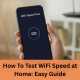 How To Test WiFi Speed at home Easy Guide