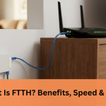 What Is FTTH_ Benefits, Speed & Uses