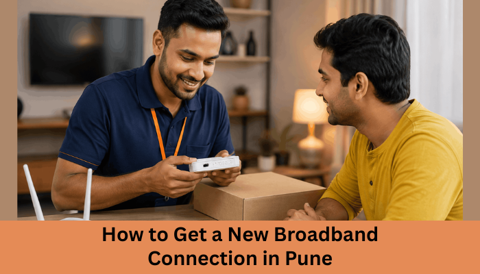 How to Get a New Broadband Connection in Pune
