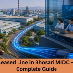 Leased Line in Bhosari MIDC – Complete Guide